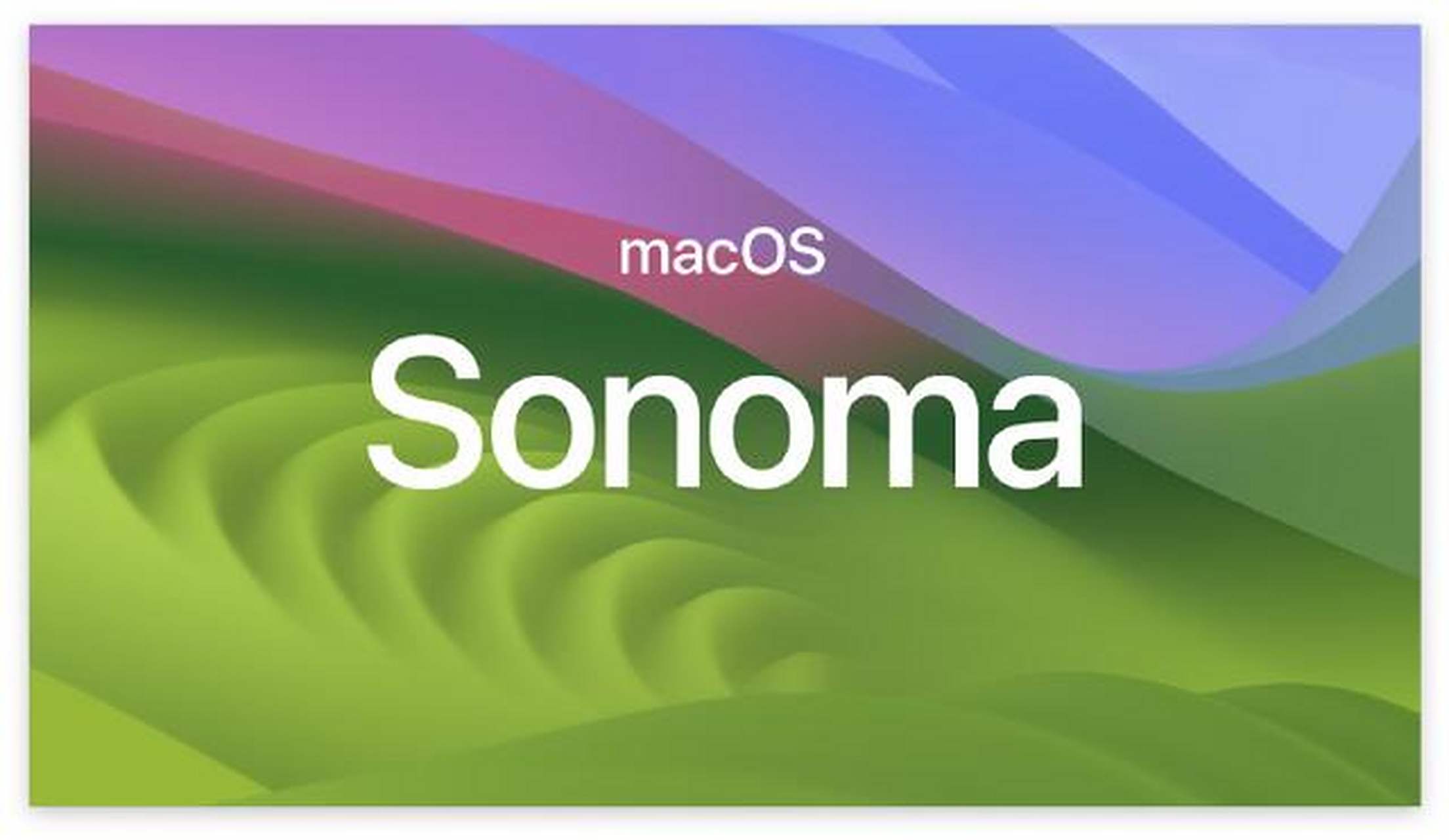 【苹果新系统名字定了:macos sonoma】  索诺玛,位于美国加州旧金山湾